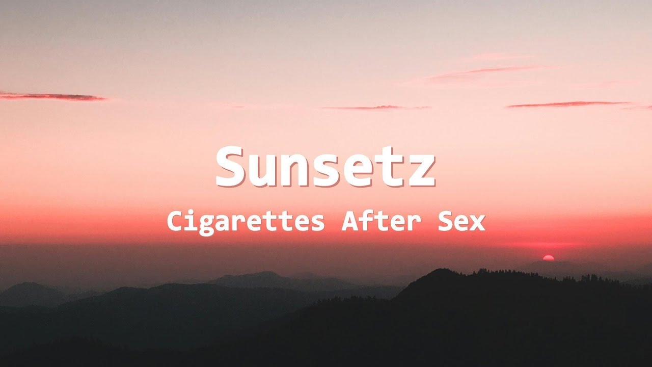 Sunsetz Lyrics – Cigarettes After Sex Sunsetz Lyrics – Cigarettes After Sex