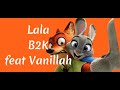 B2K feat Vanillah - Lala (Lyrics)
