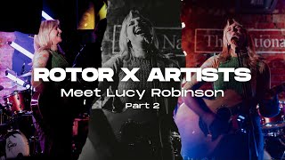ROTOR X ARTISTS | MEET LUCY ROBINSON | PART TWO