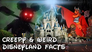 6 Strange \& Creepy Facts about Disneyland