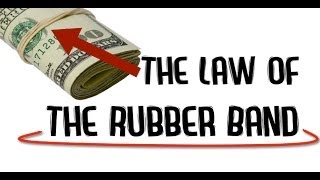 The Law of the Rubber Band