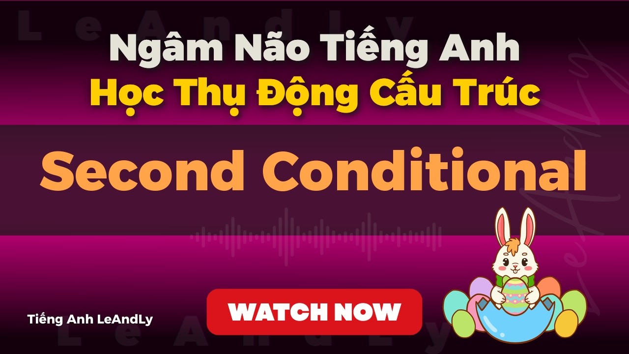 100 Câu Điều Kiện Loại 2 - Luyện Nghe Thụ Động Tiếng Anh (Second Conditional)