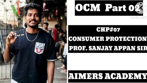 OCM CHP 7 (CONSUMER PROTECTION)|| BY PROF. SANJAY APPAN || AIMERS ACADEMY