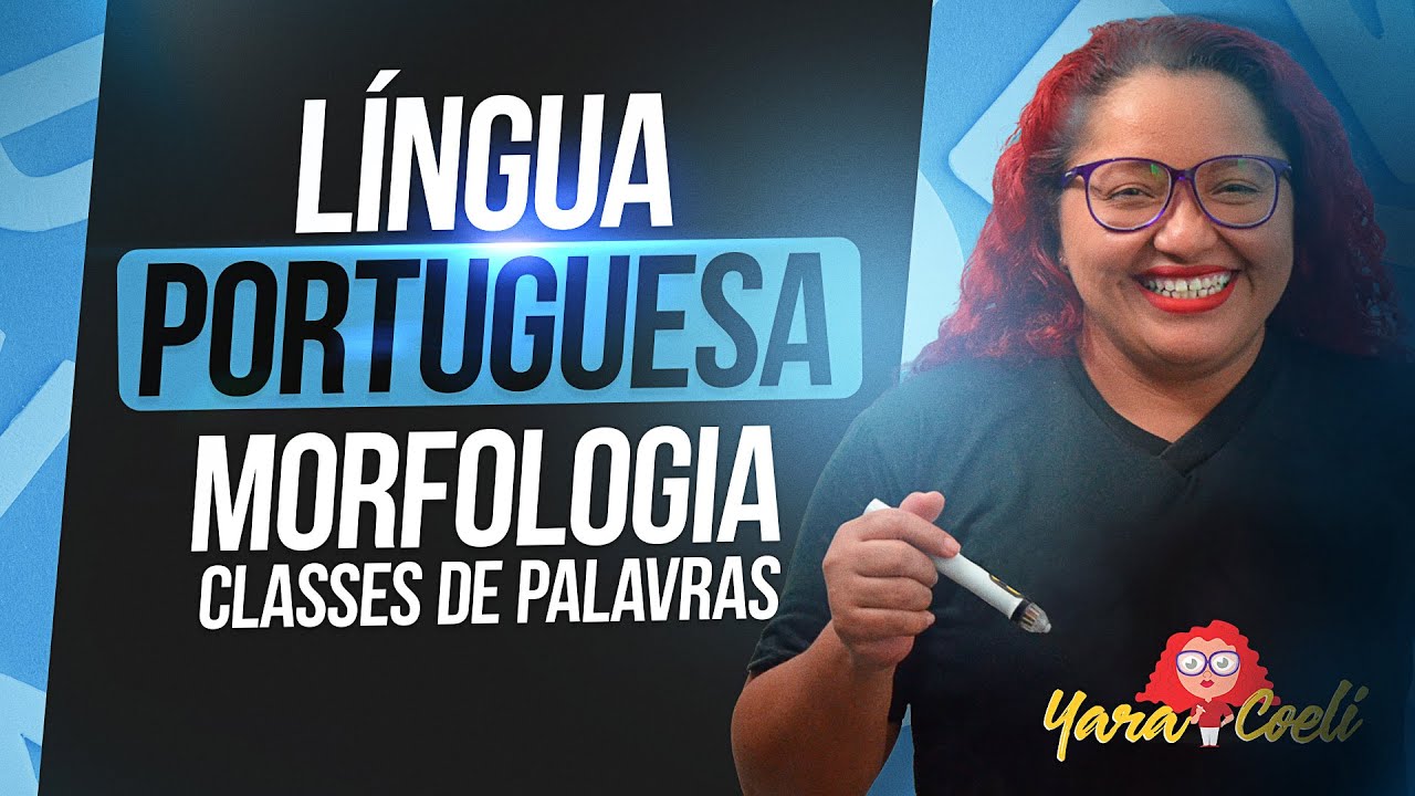 Língua Portuguesa - Morfologia - Classes de Palavras - Yara Coeli