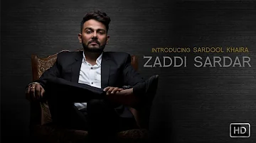 Zaddi Sardar  | ( Full HD) |Sardool Khaira |New Punjabi Songs 2017 | Latest Punjabi Songs 2017