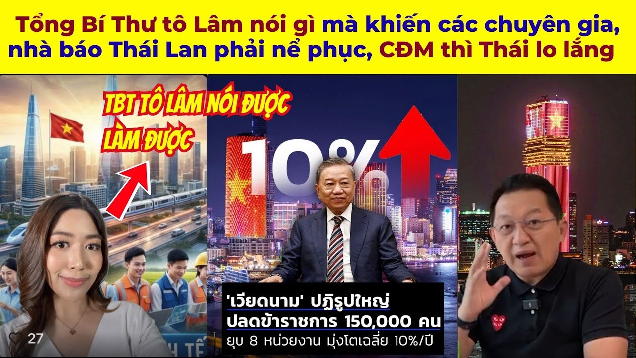 Tổng Bí Thư tô Lâm nói gì mà khiến các chuyên gia, nhà báo Thái Lan phải nể phục, CĐM Thái lo lắng