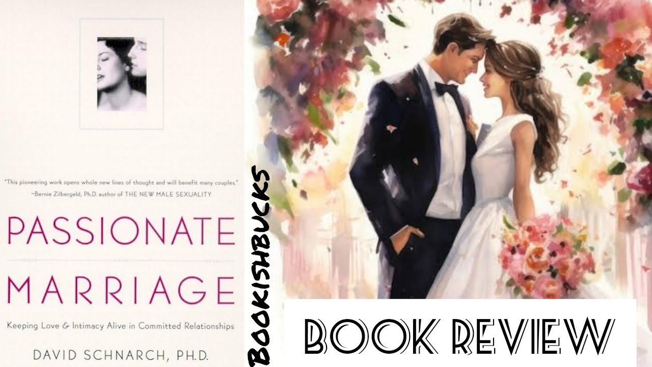 Igniting Intimacy: 'Passionate Marriage' by David Schnarch | Relationship Enrichment Review