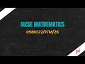 FEBRUARY MARCH 2026 IGCSE MATHEMATICS 0580 PAPER 22| 0580/22/F/M/26