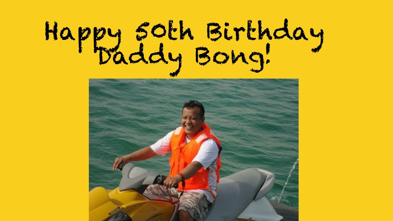 50th Birthday Greetings For Daddy Bong YouTube 50th-birthday-greetings-for-daddy-bong-youtube