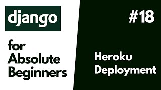 Python Django Basics for Absolute Beginners  #18 Deployment To Heroku (Heroku PostgreSQL)