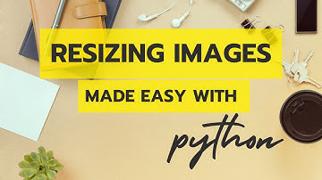 Resizing Images Made Easy with Python