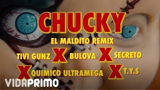 Chuky (Remix) - Tivi Gunz X Secreto X TYS X Quimico UltraMega X Bulova [Official Video] chords