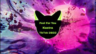 Fool For You  - Kastra  ♪ || 全网热播BGM  Hot TikTok DouYin| 抖音