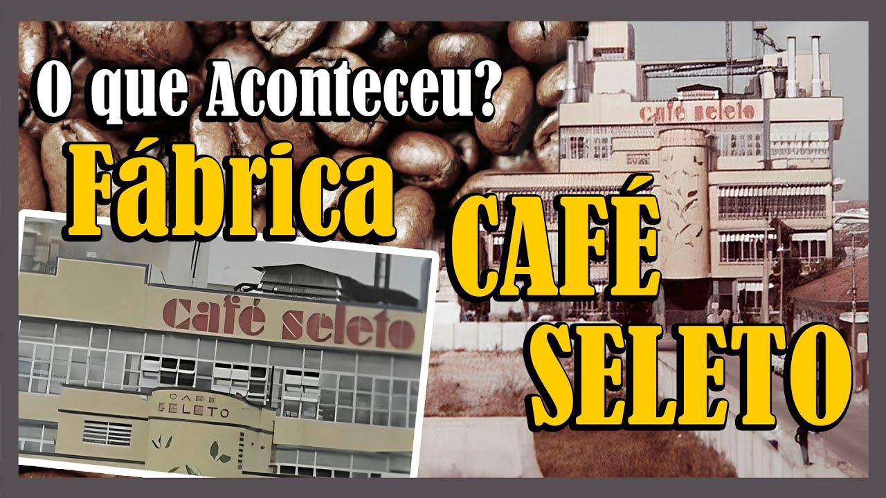 O QUE ACONTECEU? FÁBRICA DO CAFÉ SELETO