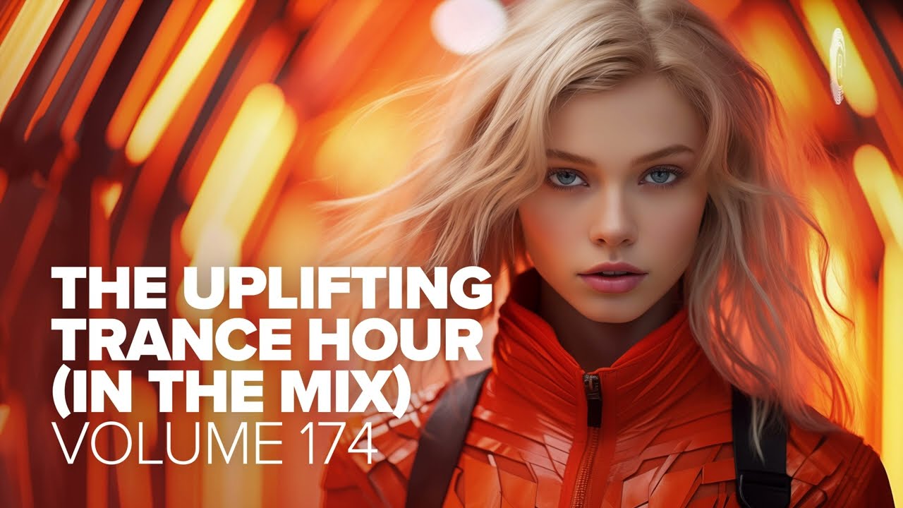 THE UPLIFTING TRANCE HOUR IN THE MIX VOL 174 FULL SET