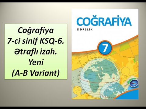 Coğrafiya 7-ci sinif KSQ-6. Ətraflı izah. Yeni (A-B Variant)