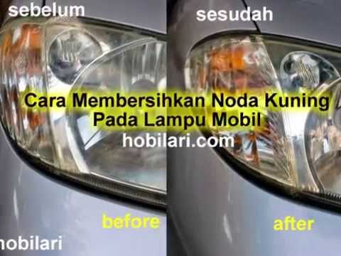 Cara membersihkan  lampu  mobil  yang menguning YouTube