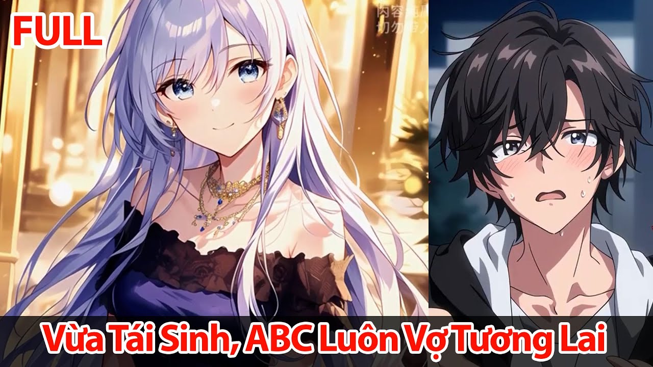 FULL Vừa Tái Sinh Về 10 Năm Trước, Tôi ABC Luôn Cô Vợ Tương Lai Damdang Cho Chắc Cú ~ Chuyện Khác Kệ