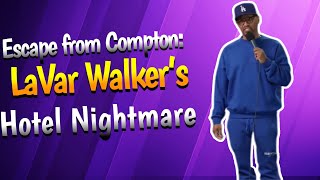 Escape from Compton: LaVar Walker's Hilarious Hotel Nightmare!