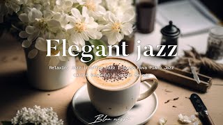 Elegant jazz - Instrumental Soft Piano Jazz & Happy Bossa Nova to relax by Blue Night 3,286 views 1 year ago 3 hours, 40 minutes