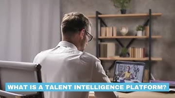 WHAT IS A TALENT INTELLIGENCE PLATFORM?