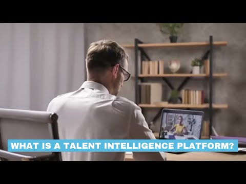 WHAT IS A TALENT INTELLIGENCE PLATFORM?