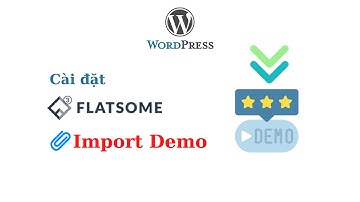 Cách cài đặt Theme Flatsom WordPress kèm Import Demo