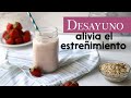 Adiós al ESTREÑIMIENTO con este remedio casero que puedes desayunar