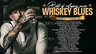 Whiskey Blues Music - Top Slow Blues Music Playlist - Best Whiskey Blues Songs of All Time