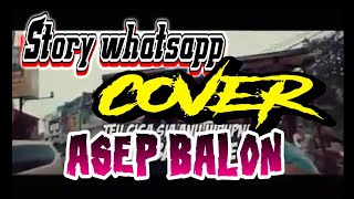 story wa keren cover asep balon || Mening jomblo!
