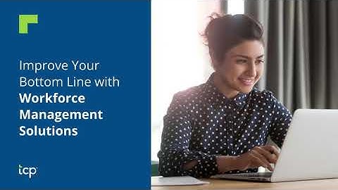 TCP Improves Bottom Line with Workforce Management Software