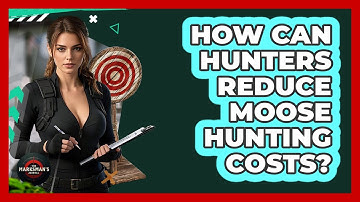 How Can Hunters Reduce Moose Hunting Costs? - The Marksman