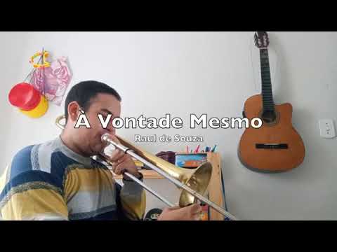 À vontade mesmo ( Raul de Souza )