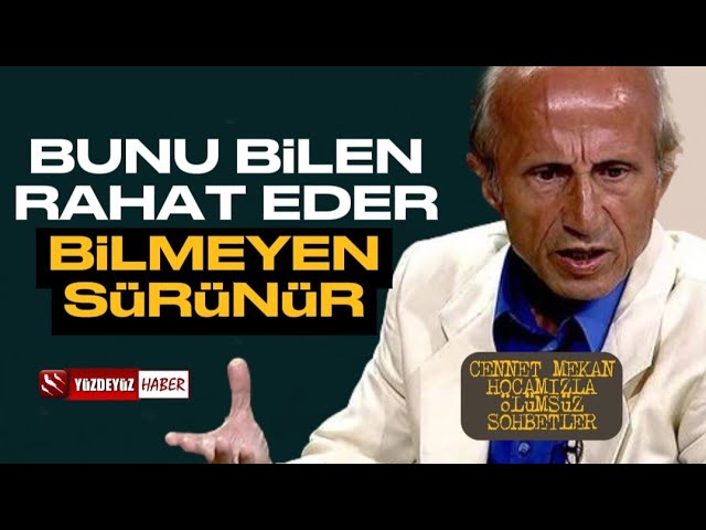 Yaşar Nuri Öztürk ile Ölümsüz Sohbetler: Bunu Bilen Rahat Eder Bilmeyen Sürünür class=