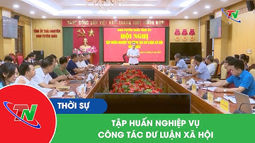 Tập huấn nghiệp vụ công tác dư luận xã hội