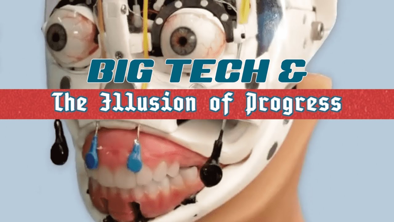 BIG TECH & THE ILLUSION OF PROGRESS - YouTube