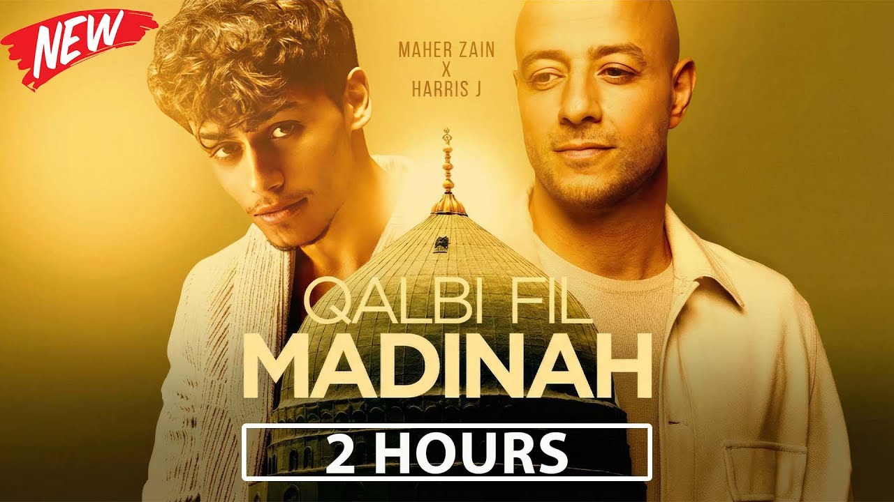 [2 Hours] Maher Zain & Harris J - Qalbi Fil Madinah