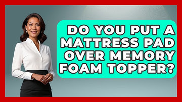 Do You Put A Mattress Pad Over Memory Foam Topper? - Sleep Wellness Workshop
