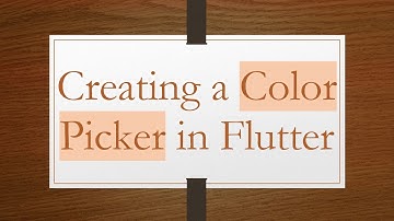 Creating a Color Picker in Flutter
