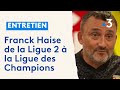 Rc lens  franck haise se confie de la ligue 2  la ligue des champions