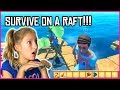 TRYING TO SURVIVE ON A RAFT!