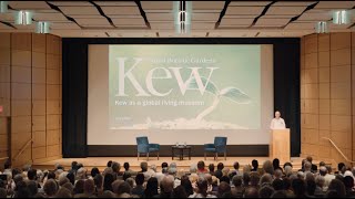 Royal Botanic Gardens, Kew Director Richard Deverell Presentation: &quot;Kew as a Global Living Museum&quot;