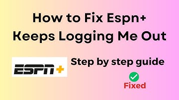 How to Fix Espn+ Keeps Logging Me Out