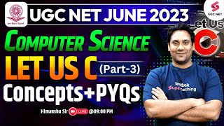 UGC NET Dec 2023 Computer Science | Let us C (Part 3) Concepts + PYQs | Himanshu Kaushik