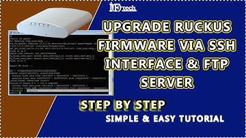 HOW TO UPGRADE DOWNGRADE RUCKUS AP FIRMWARE VIA SSH INTERFACE, RUCKUS FIRMWARE UPGRADE & FTP SERVER
