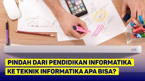 DARI PENDIDIKAN INFORMATIKA KE TEKNIK INFORMATIKA APAKAH SAMA?