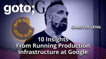 10 Learnings From Running Production Infrastructure at Google in 8 Min. • Christof Leng • GOTO 2023
