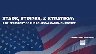 Stars, Stripes, & Strategy: A Brief History of the Political Campaign Poster