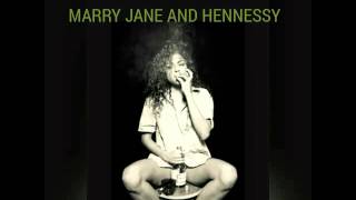 Marry jane and hennessy Mike strick×jamel the don