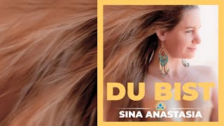 SINA ANASTASIA - DU BIST (official video)